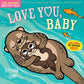 Love You, Baby Indestructibles