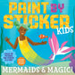 Mermaids & Magic! Paint by Sticker Kids