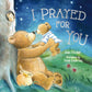 I Prayed For You